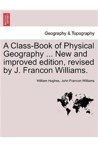 Class-Book of Physical Geography ... New and Improved Edition, Revised by J. Francon Williams. Vol.I