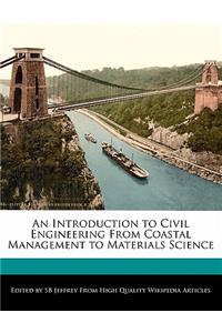 An Introduction to Civil Engineering from Coastal Management to Materials Science