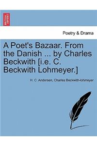 A Poet's Bazaar. From the Danish ... by Charles Beckwith [i.e. C. Beckwith Lohmeyer.]