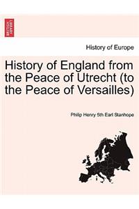 History of England from the Peace of Utrecht (to the Peace of Versailles)