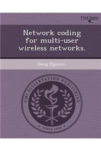 Network Coding for Multi-User Wireless Networks