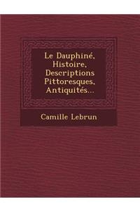 Dauphine, Histoire, Descriptions Pittoresques, Antiquites...