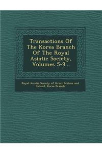 Transactions of the Korea Branch of the Royal Asiatic Society, Volumes 5-9...