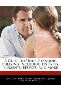 A Guide to Understanding Bullying Including Its Types, Elements, Effects, and More
