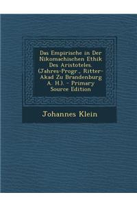 Empirische in Der Nikomachischen Ethik Des Aristoteles. (Jahres-Progr., Ritter-Akad Zu Brandenburg A. H.).