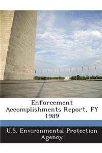 Enforcement Accomplishments Report, Fy 1989