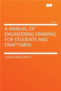 A Manual of Engineering Drawing for Students and Draftsmen