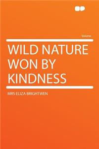 Wild Nature Won by Kindness