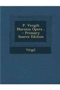 P. Vergili Maronis Opera...