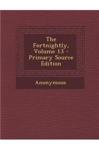 The Fortnightly, Volume 13