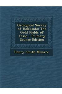 Geological Survey of Hokkaido: The Gold Fields of Yesso
