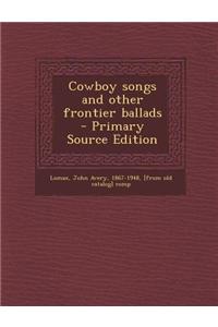 Cowboy Songs and Other Frontier Ballads