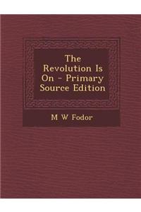 The Revolution Is on - Primary Source Edition