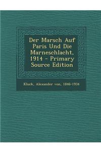 Der Marsch Auf Paris Und Die Marneschlacht, 1914 - Primary Source Edition