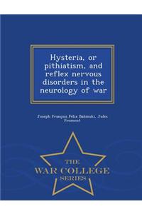 Hysteria, or Pithiatism, and Reflex Nervous Disorders in the Neurology of War - War College Series