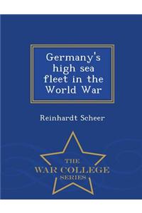 Germany's High Sea Fleet in the World War - War College Series