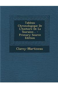 Tableau Chronologique de L'Histoire de La Touraine... - Primary Source Edition