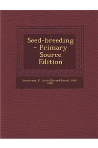 Seed-Breeding - Primary Source Edition