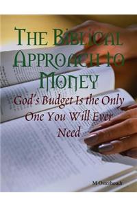 The Biblical Approach to Money - God's Budget Is the Only One You Will Ever Need