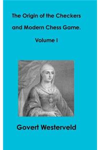 Origin of the Checkers and Modern Chess Game. Volume I