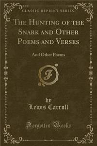 The Hunting of the Snark and Other Poems and Verses