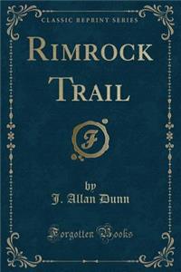 Rimrock Trail (Classic Reprint)