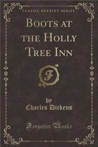 Boots at the Holly Tree Inn (Classic Reprint)