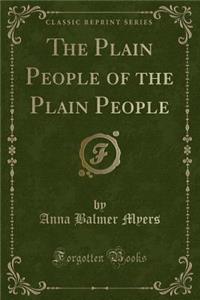 The Plain People of the Plain People (Classic Reprint)
