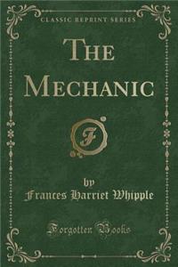 The Mechanic (Classic Reprint)