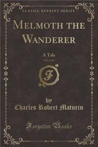 Melmoth the Wanderer, Vol. 2 of 4: A Tale (Classic Reprint)
