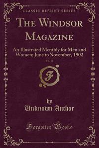 The Windsor Magazine, Vol. 16: An Illustrated Monthly for Men and Women; June to November, 1902 (Classic Reprint)
