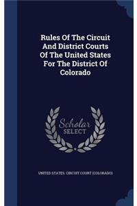 Rules Of The Circuit And District Courts Of The United States For The District Of Colorado