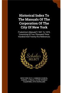 Historical Index To The Manuals Of The Corporation Of The City Of New York