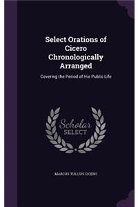Select Orations of Cicero Chronologically Arranged