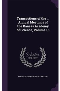 Transactions of the ... Annual Meetings of the Kansas Academy of Science, Volume 15
