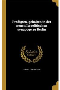 Predigten, Gehalten in Der Neuen Israelitischen Synagoge Zu Berlin