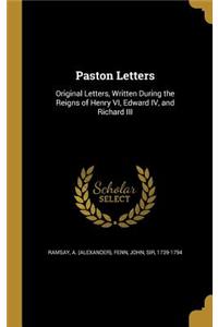 Paston Letters: Original Letters, Written During the Reigns of Henry VI, Edward IV, and Richard III