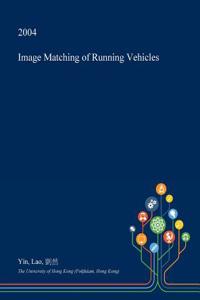 Image Matching of Running Vehicles