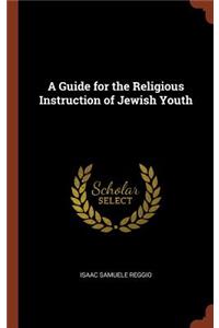 A Guide for the Religious Instruction of Jewish Youth