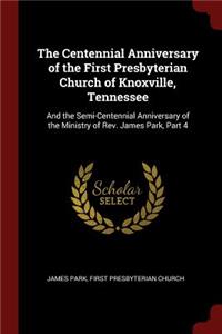 The Centennial Anniversary of the First Presbyterian Church of Knoxville, Tennessee