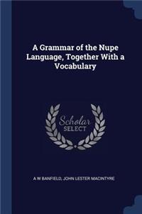 A Grammar of the Nupe Language, Together With a Vocabulary