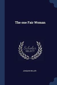 THE ONE FAIR WOMAN