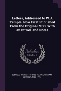 Letters, Addressed to W.J. Temple. Now First Published From the Original MSS. With an Introd. and Notes