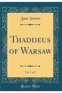 Thaddeus of Warsaw, Vol. 1 of 2 (Classic Reprint)