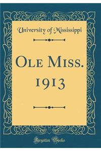 OLE Miss. 1913 (Classic Reprint)