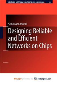 Designing Reliable and Efficient Networks on Chips