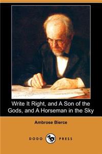 Write It Right, and a Son of the Gods, and a Horseman in the Sky (Dodo Press)