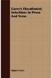 Garry's Elocutionist; Selections In Prose And Verse