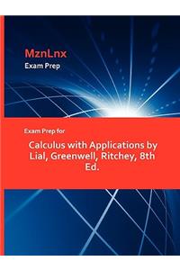 Exam Prep for Calculus with Applications by Lial, Greenwell, Ritchey, 8th Ed.