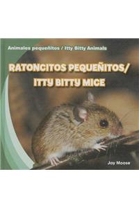 Ratoncitos Pequeñitos / Itty Bitty Mice